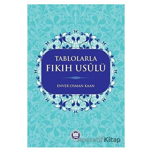 Tablolarla Fıkıh Usulü - Enver Osman Kaan - Marmara Üniversitesi İlahiyat Fakültesi Vakfı