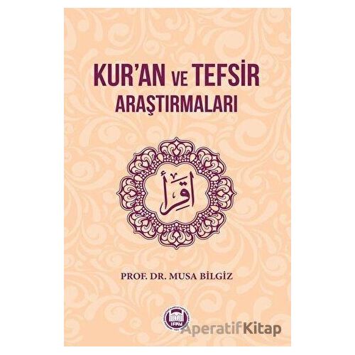 Kur’an ve Tefsir Araştırmaları - Musa Bilgiz - Marmara Üniversitesi İlahiyat Fakültesi Vakfı
