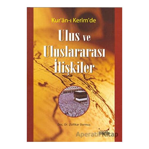 Kur´an-ı Kerim´de Ulus ve Uluslararası İlişkiler - Zülfikar Durmuş - Gökkubbe Yayınları