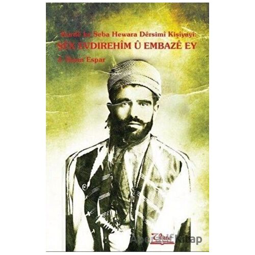 Kurde ke Seba Hewara Dersimi Kişiyayi - Şex Evdırehim u Embaze Ey - J. İhsan Espar - Vate Yayınevi