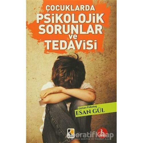 Çocuklarda Psikolojik Sorunlar ve Tedavisi - Esan Gül - Çıra Yayınları