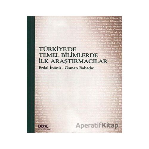 Türkiyede Temel Bilimlerde İlk Araştırmacılar - Erdal İnönü - Büke Yayınları
