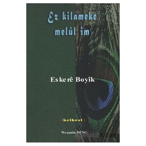 Ez Kilameke Melül İm - Eskere Boyik - Deng Yayınları