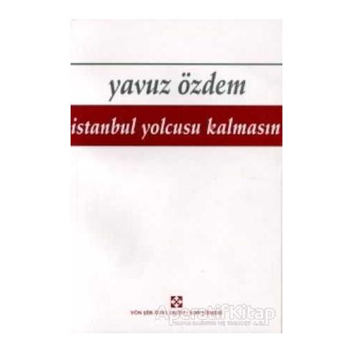 İstanbul Yolcusu Kalmasın - Yavuz Özdem - Yön Yayıncılık