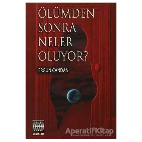Ölümden Sonra Neler Oluyor? - Ergun Candan - Sınır Ötesi Yayınları