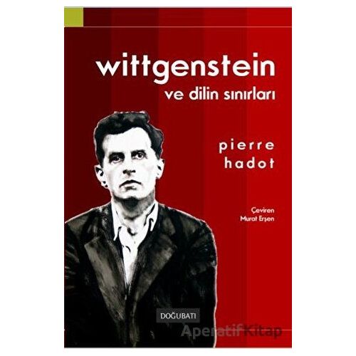 Wittgenstein ve Dilin Sınırları - Pierre Hadot - Doğu Batı Yayınları