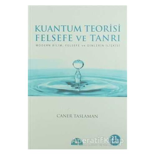 Kuantum Teorisi Felsefe ve Tanrı - Caner Taslaman - İstanbul Yayınevi