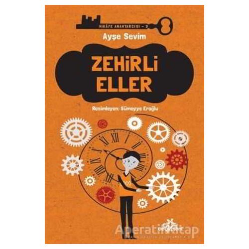 Zehirli Eller - Hikaye Anahtarcısı 3 - Ayşe Sevim - Düş Değirmeni