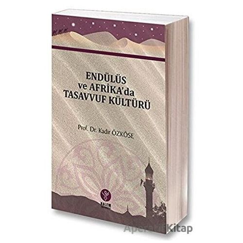 Endülüs ve Afrikada Tasavvuf Kültürü - Kadir Özköse - Kalem Yayınevi