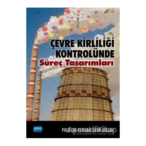 Çevre Kirliliği Kontrolünde Süreç Tasarımları - Ferhan Sami Atalay - Nobel Akademik Yayıncılık