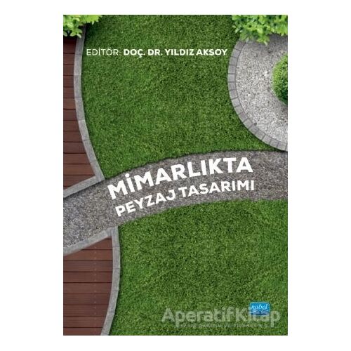 Mimarlıkta Peyzaj Tasarımı - Arzu Altuntaş - Nobel Akademik Yayıncılık