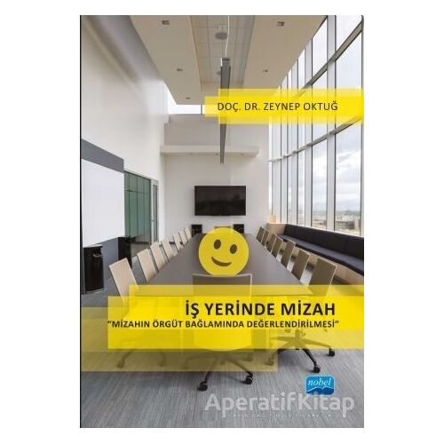İş Yerinde Mizah - Zeynep Oktuğ - Nobel Akademik Yayıncılık
