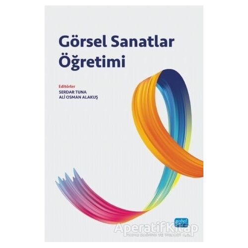 Görsel Sanatlar Öğretimi - Anıl Ertok Atmaca - Nobel Akademik Yayıncılık