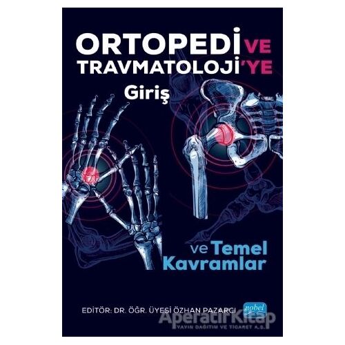 Ortopedi ve Trawmatoloji’ye Giriş ve Temel Kavramlar - Okay Bulut - Nobel Akademik Yayıncılık