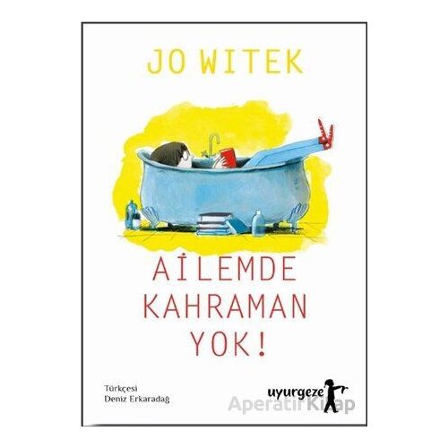 Ailemde Kahraman Yok! - Jo Witek - Uyurgezer Kitap