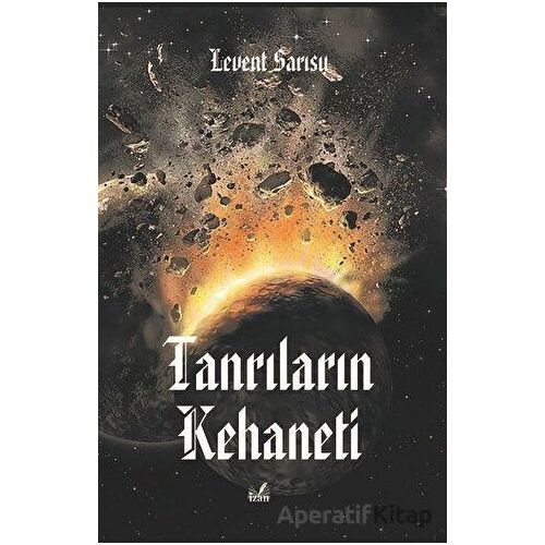 Tanrıların Kehaneti - Levent Sarısu - İzan Yayıncılık