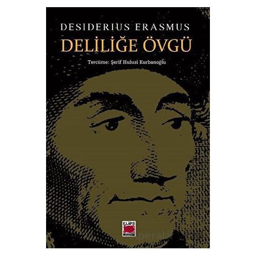 Deliliğe Övgü - Desiderius Erasmus - Elips Kitap