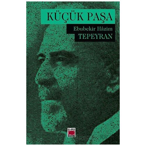 Küçük Paşa - Ebubekir Hazim Tepeyran - Elips Kitap