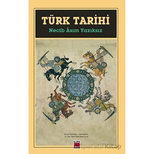 Türk Tarihi - Necib Asım Yazıksız - Elips Kitap