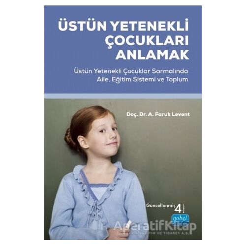 Üstün Yetenekli Çocukları Anlamak - Faruk Levent - Nobel Akademik Yayıncılık