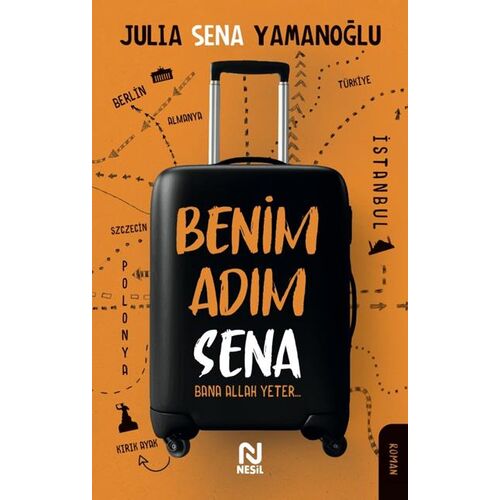 Benim Adım Sena - Bana Allah Yeter - Julia Sena Yamanoğlu - Nesil Yayınları