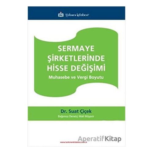 Sermaye Şirketlerinde Hisse Değişimi - Suat Çiçek - Türkmen Kitabevi
