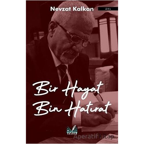 Bir Hayat Bin Hatırat - Nevzat Kalkan - İzan Yayıncılık