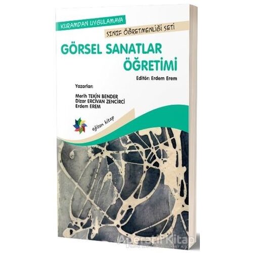Kuramdan Uygulamaya Sınıf Öğretmenliği Seti - Görsel Sanatlar Öğretimi