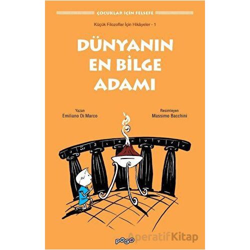 Küçük Filozoflar İçin Hikayeler - 1 /Dünyanın En Bilge Adamı - Emiliano Di Marco - Pogo Çocuk
