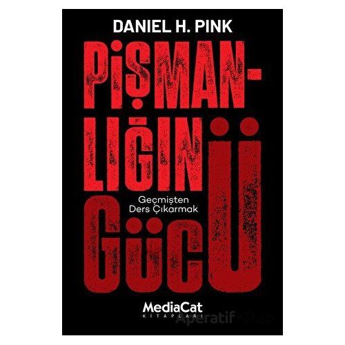 Pişmanlığın Gücü - Daniel H. Pink - MediaCat Kitapları