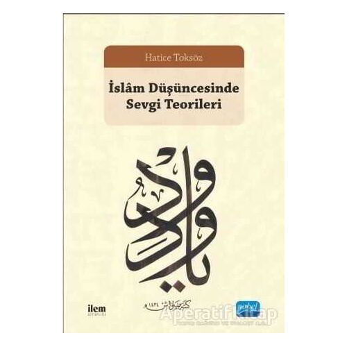 İslam Düşüncesinde Sevgi Teorileri - Hatice Toksöz - Nobel Akademik Yayıncılık