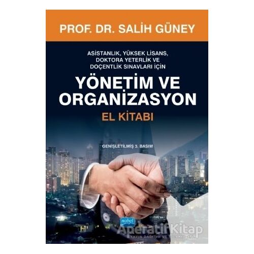 Yönetim ve Organizasyon El Kitabı - Salih Güney - Nobel Akademik Yayıncılık
