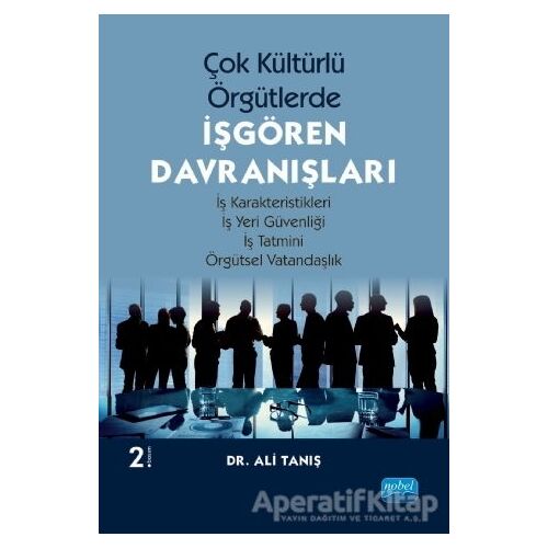 Çok Kültürlü Örgütlerde İşgören Davranışları - Ali Tanış - Nobel Akademik Yayıncılık