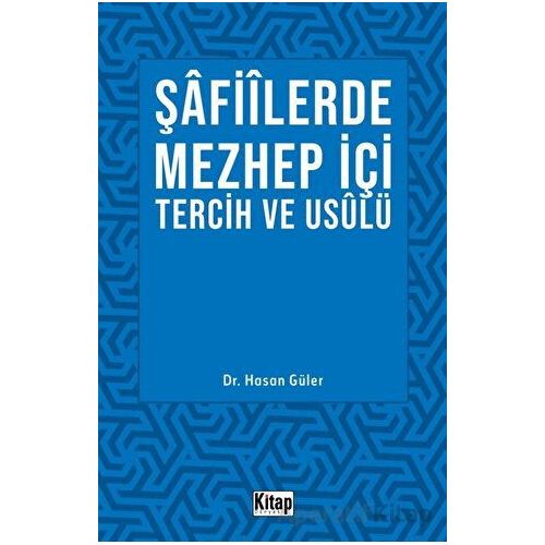 Şafiilerde Mezhep İçi Tercih ve Usulü - Hasan Güler - Kitap Dünyası Yayınları