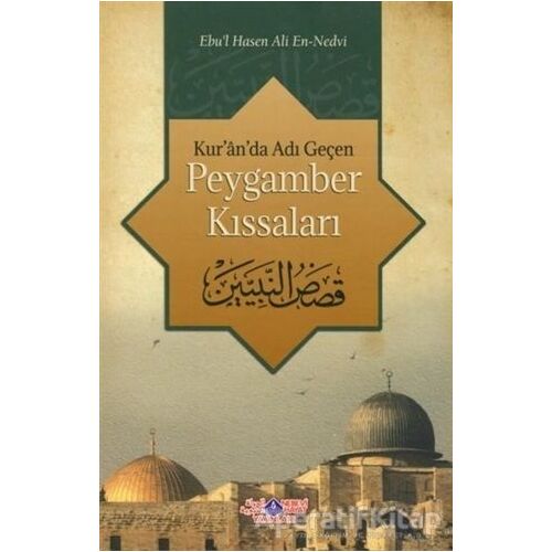 Kuranda Adı Geçen Peygamber Kıssaları - Ebul Hasan Ali En-Nedvi - Nebevi Hayat Yayınları