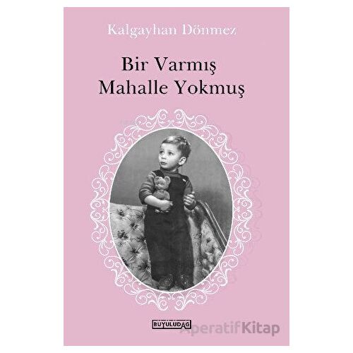 Bir Varmış Mahalle Yokmuş - Kalgayhan Dönmez - Büyülüdağ Yayınları