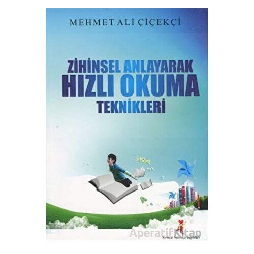 Zihinsel Anlayarak Hızlı Okuma Teknikleri - Mehmet Ali Çiçekçi - Kırmızı Karınca Yayınları