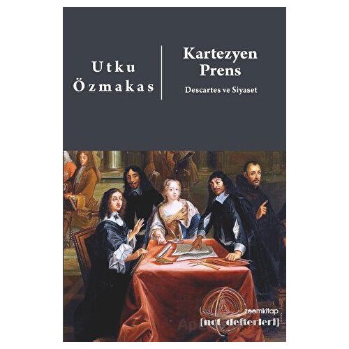 Kartezyen Prens: Descartes ve Siyaset - Utku Özmakas - ZoomKitap
