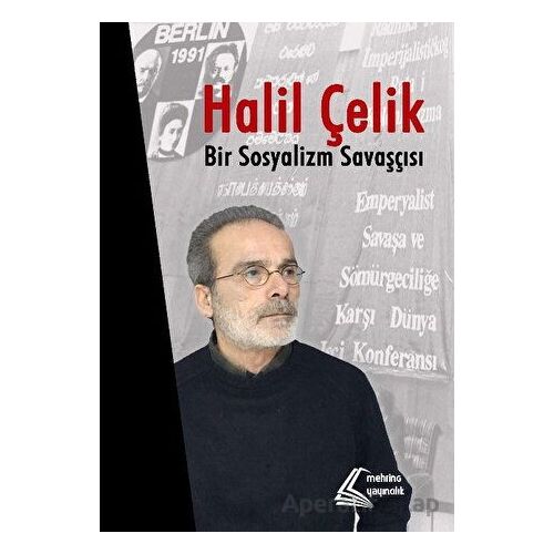 Halil Çelik: Bir Sosyalizm Savaşçısı - Kolektif - Mehring Yayıncılık