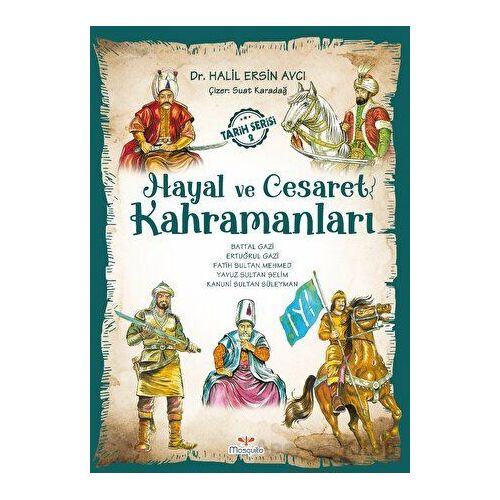Hayal ve Cesaret Kahramanları - 2 - Halil Ersin Avcı - Mosquito Yayınları