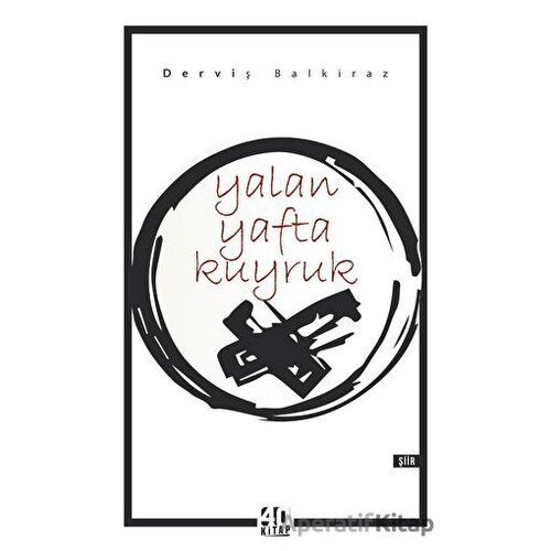 Yalan Yafta Kuyruk - Derviş Balkiraz - 40 Kitap