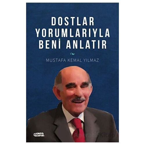 Dostlar Yorumlarıyla Beni Anlatır - M. Kemal Yılmaz - Tebeşir Yayınları