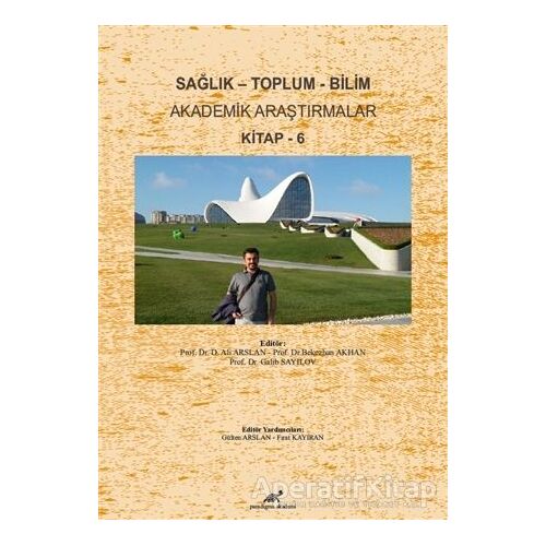 Sağlık - Toplum - Bilim Akademik Araştırmalar Kitap - 6