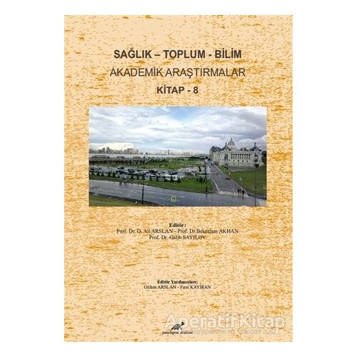Sağlık - Toplum - Bilim Akademik Araştırmalar Kitap - 8