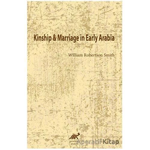 Kinship and Marriage in Early Arabia - William Robertson Smith - Paradigma Akademi Yayınları
