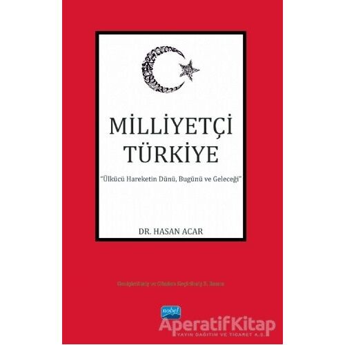 Milliyetçi Türkiye - Hasan Acar - Nobel Akademik Yayıncılık
