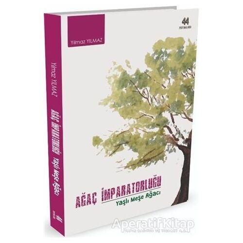 Ağaç İmparatorluğu - Yılmaz Yılmaz - 44 Yayınları