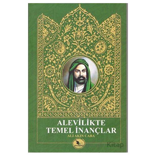 Alevilikte Temel İnançlar - Ali Akın Caba - Kalender Yayınevi
