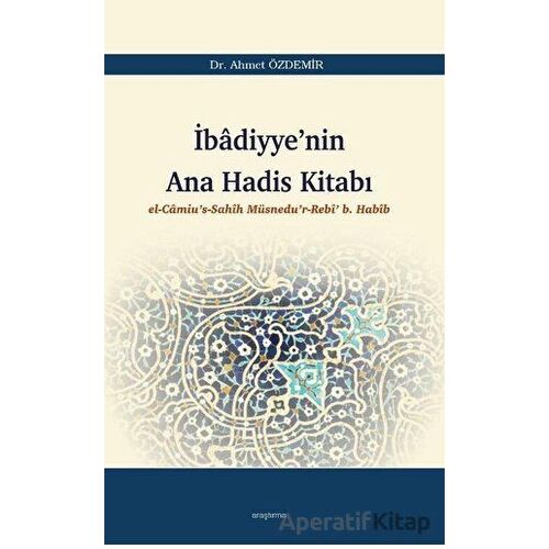 İbadiyyenin Ana Hadis Kitabı - Ahmet Özdemir - Araştırma Yayınları