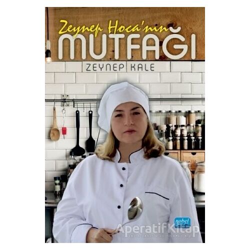 Zeynep Hocanın Mutfağı - Zeynep Kale - Nobel Akademik Yayıncılık
